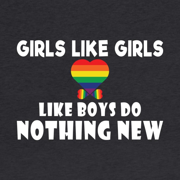 Girls Like Girls Like Boys Do Nothing New - Lesbian Couple Gift - Lesbian Pride LGBT by xoclothes